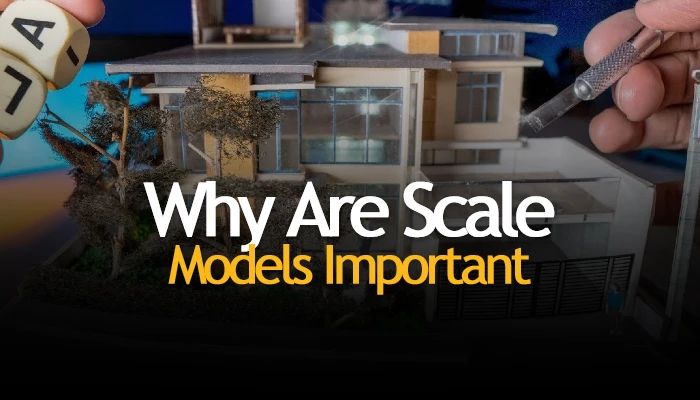 What is the Importance of Scale Models for Architects?